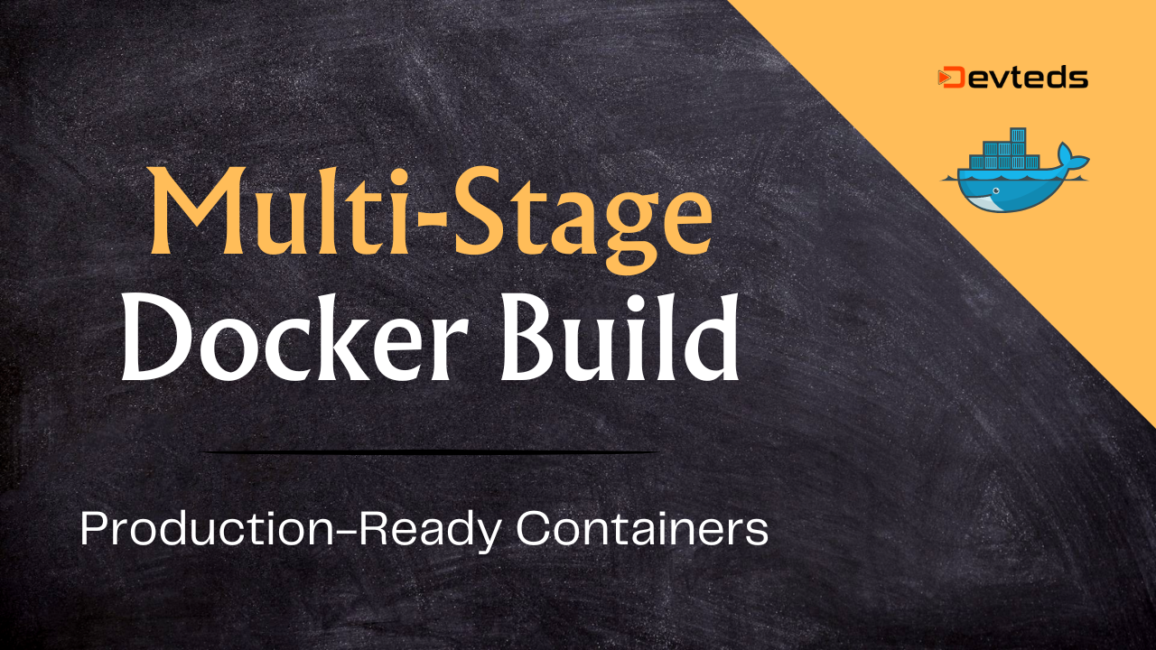 Building Production-Ready Docker Images With Multi-Stage Builds